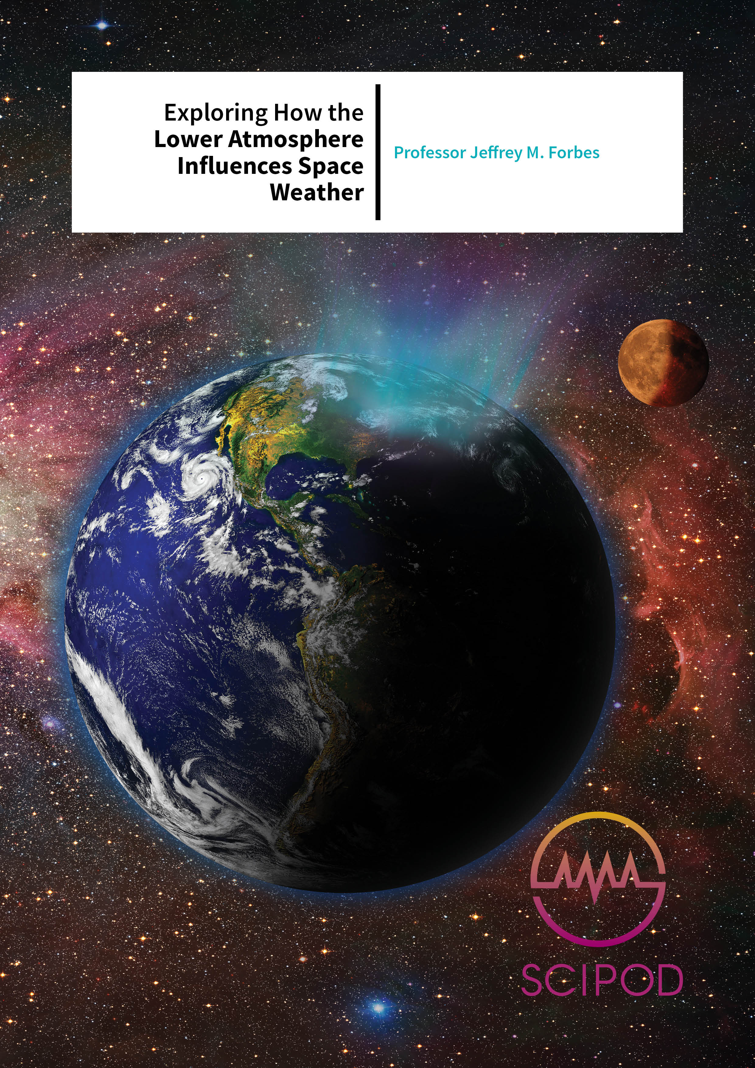 Exploring How the Lower Atmosphere Influences Space Weather – Prof Jeffrey M. Forbes, University of Colorado