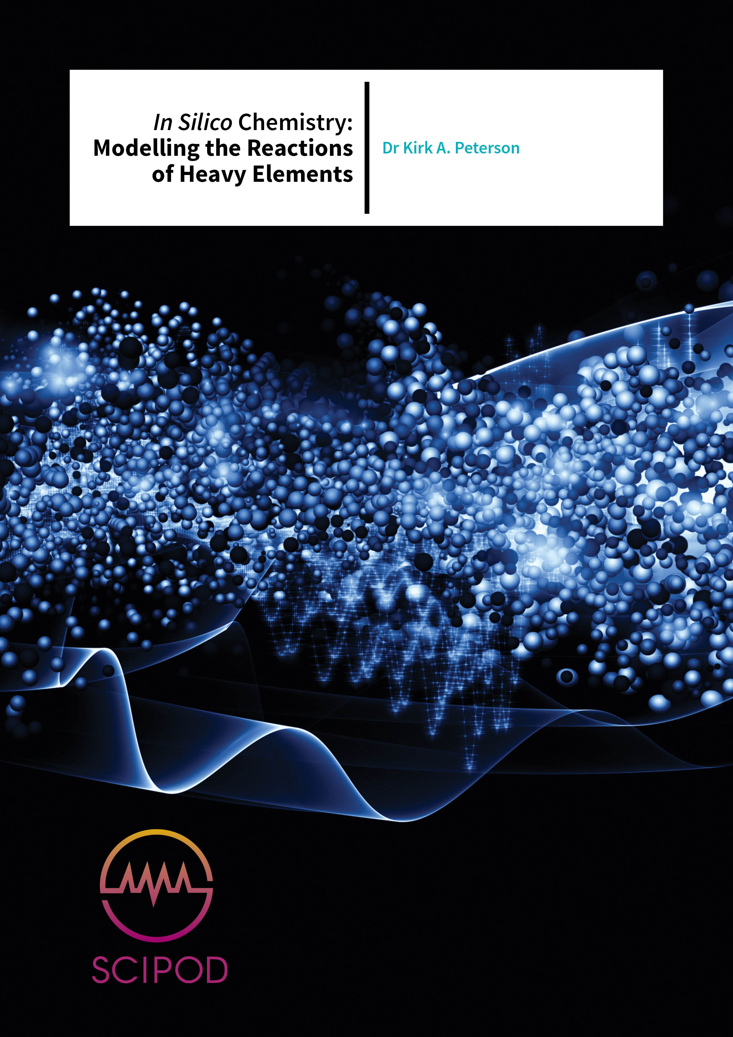 In Silico Chemistry Modelling the Reactions of Heavy Elements – Dr Kirk A. Peterson, Washington State University