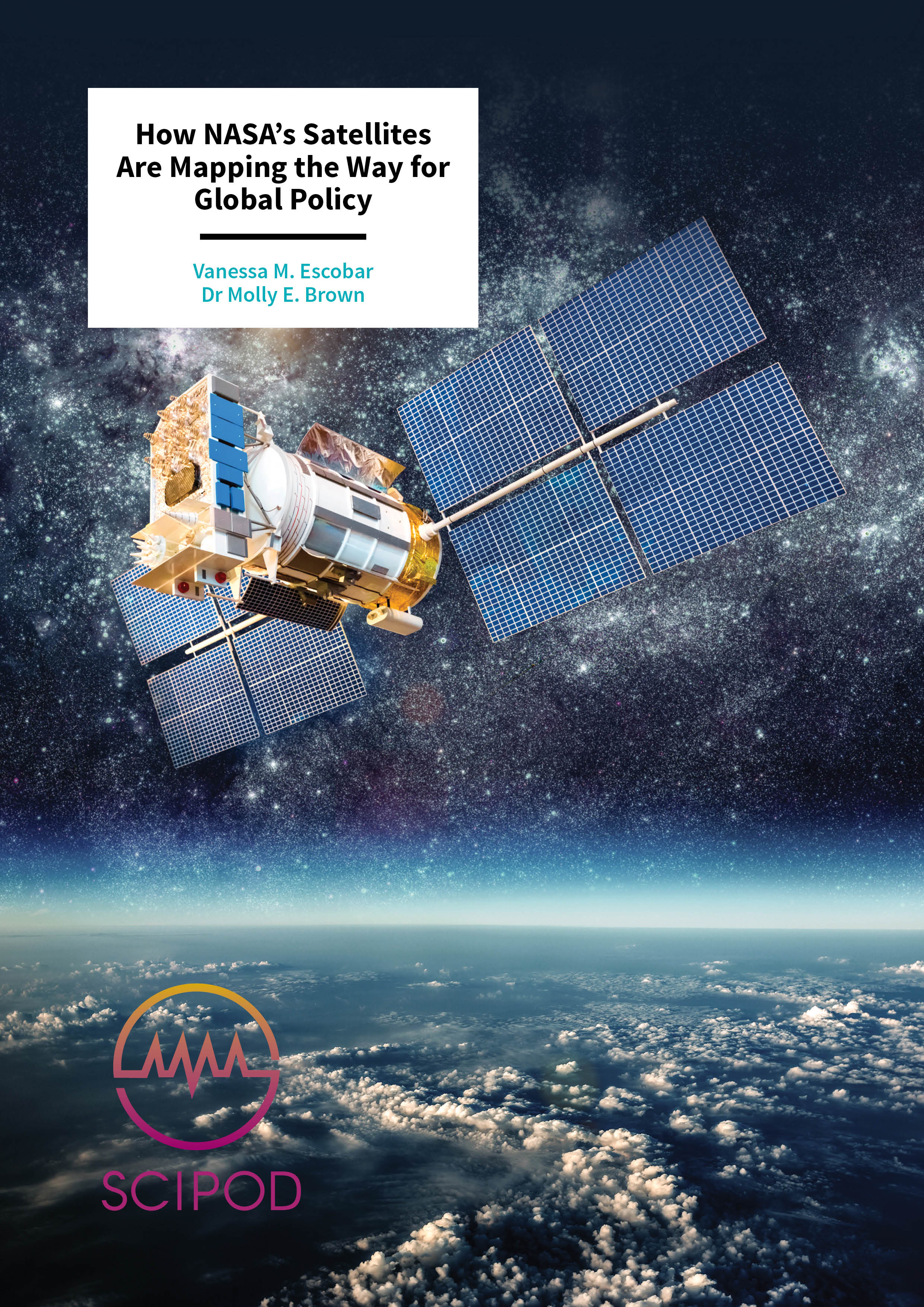 How NASA’s Satellites Are Mapping the Way for Global Policy – Vanessa M. Escobar and Dr Molly E. Brown