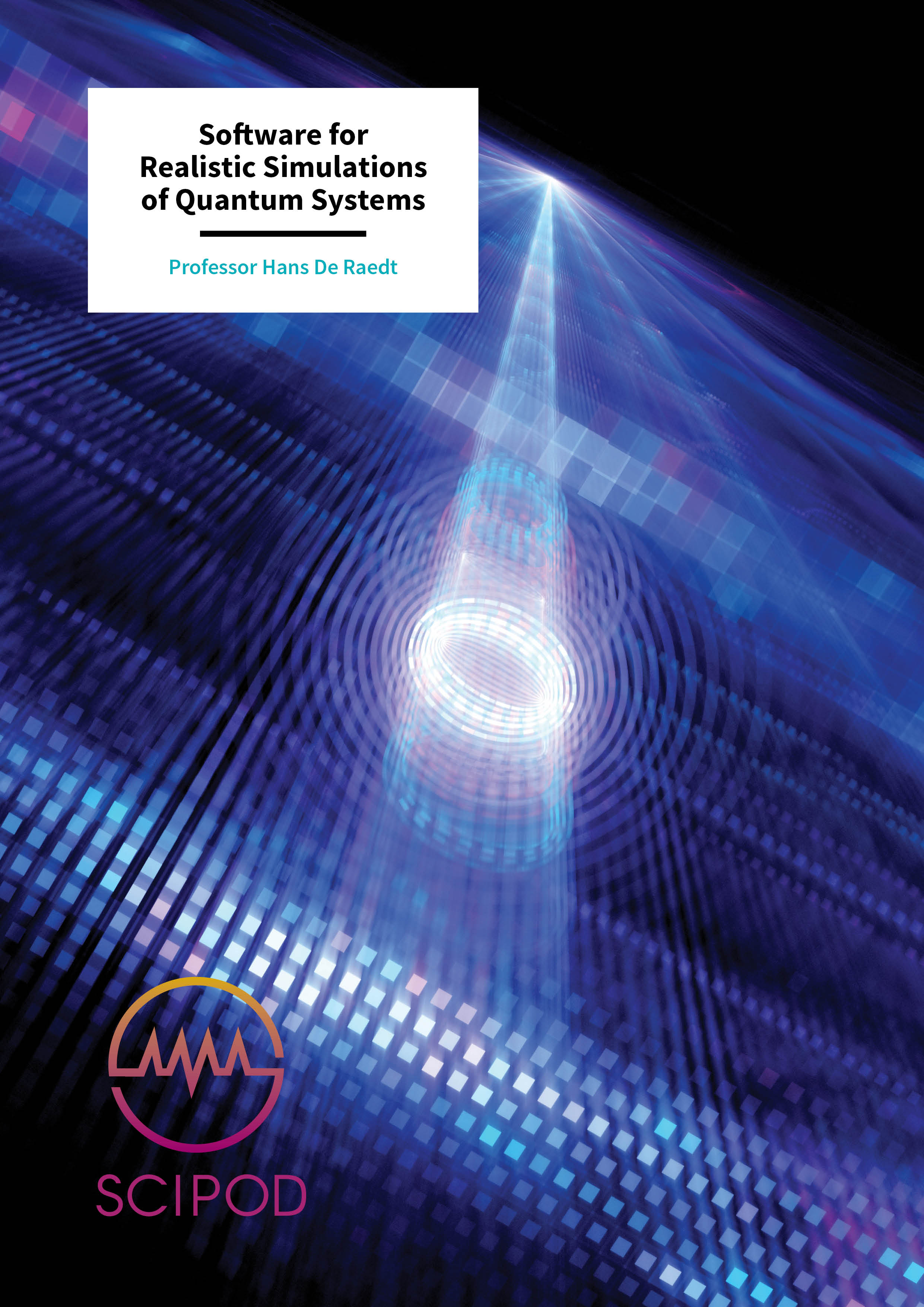 Software for Realistic Simulations of Quantum Systems – Professor Hans De Raedt, University of Groningen