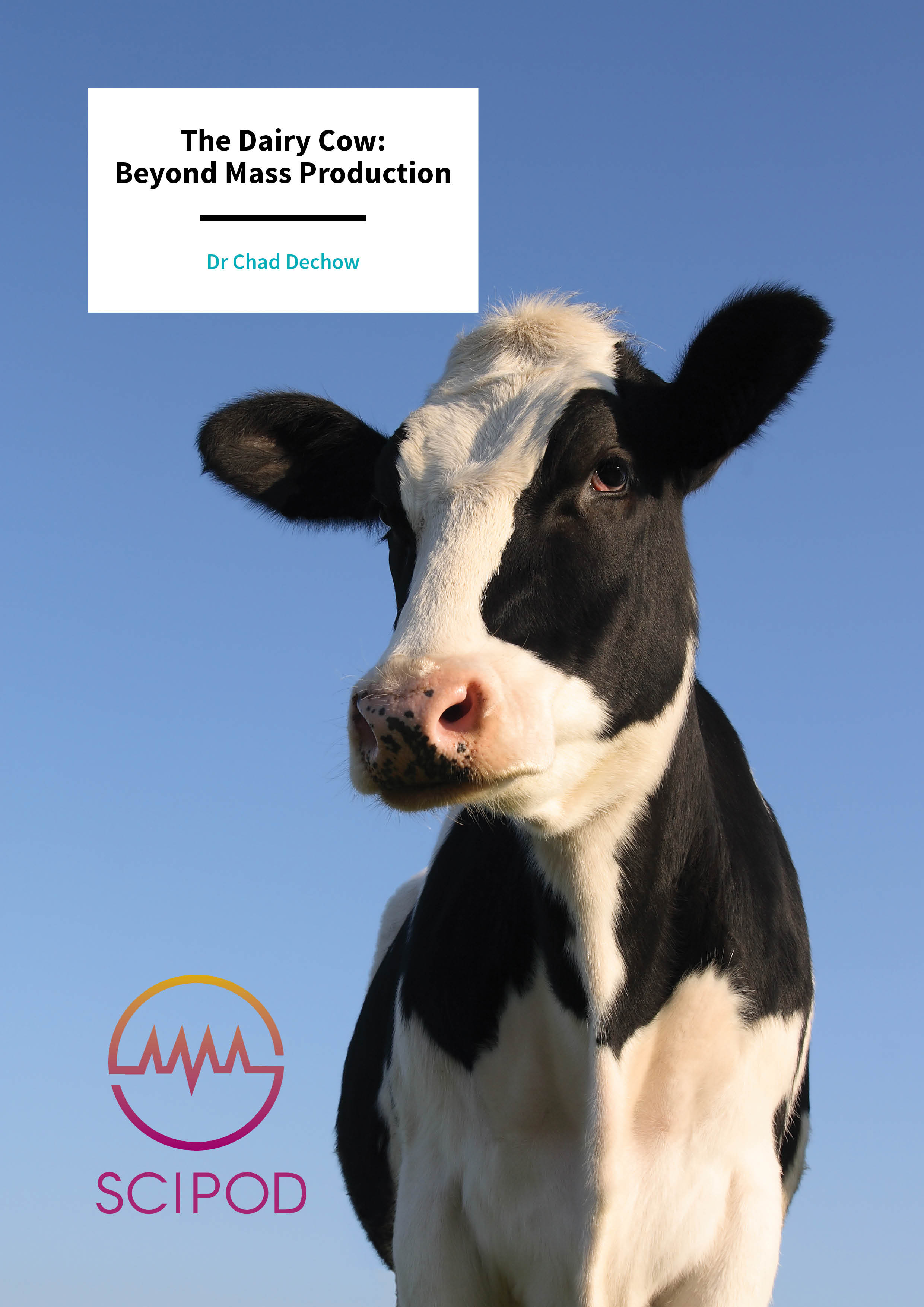 The Dairy Cow Beyond Mass Production – Dr Chad Dechow, Pennsylvania State University