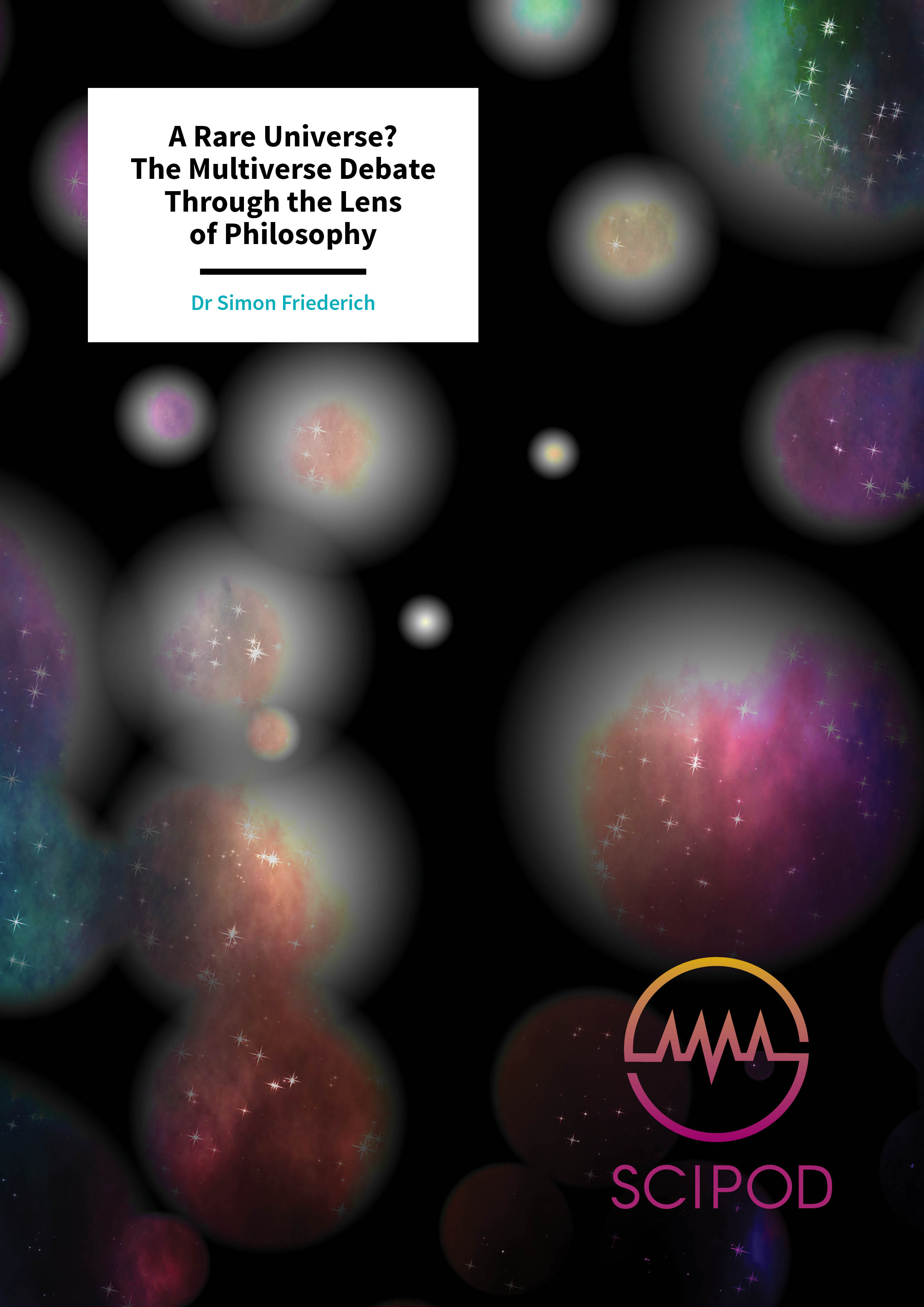 A Rare Universe? The Multiverse Debate Through the Lens of Philosophy – Dr Simon Friederich, University of Groningen