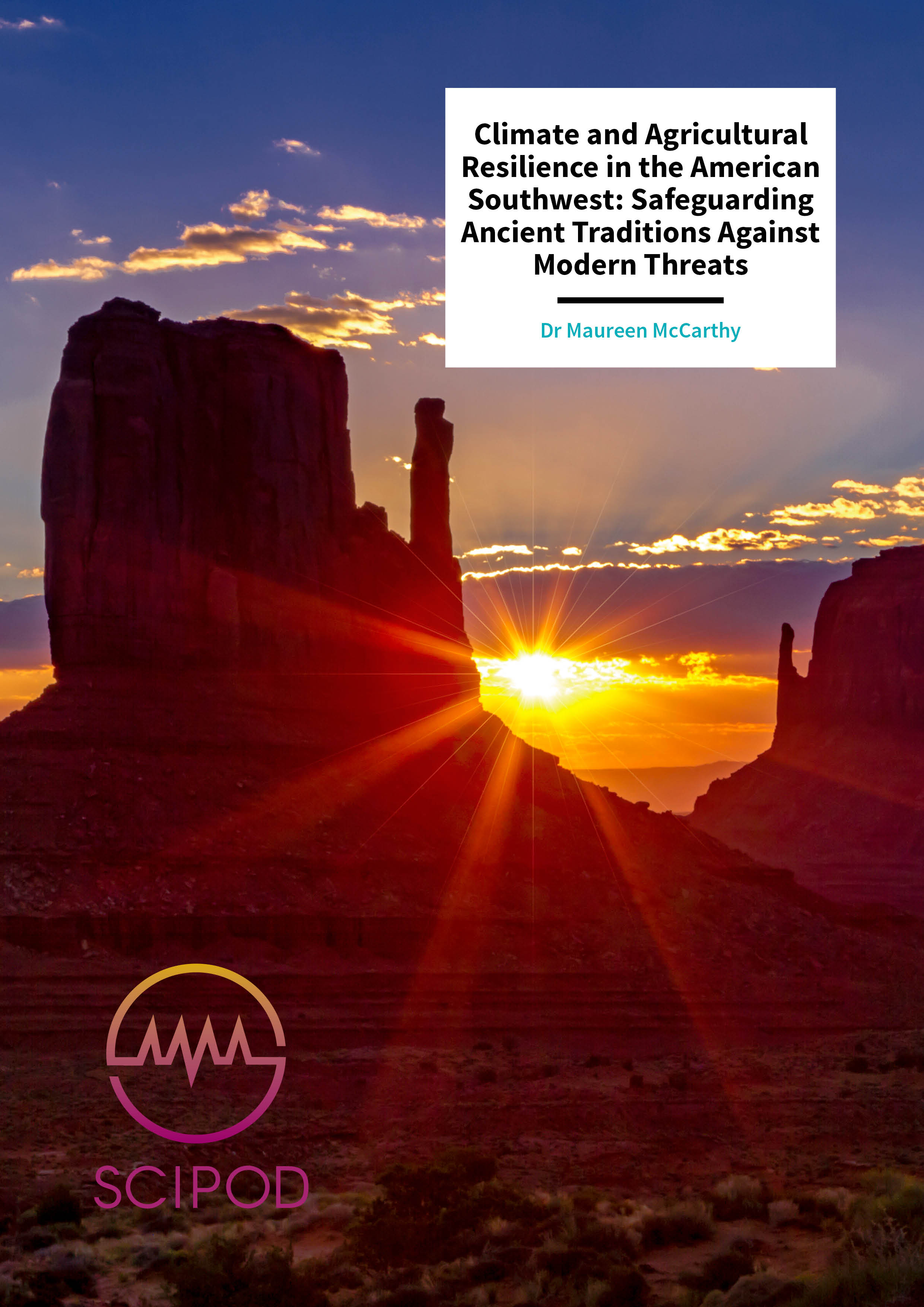 Climate and Agricultural Resilience in the American Southwest Safeguarding Ancient Traditions Against Modern Threats – Dr Maureen McCarthy, University of Nevada