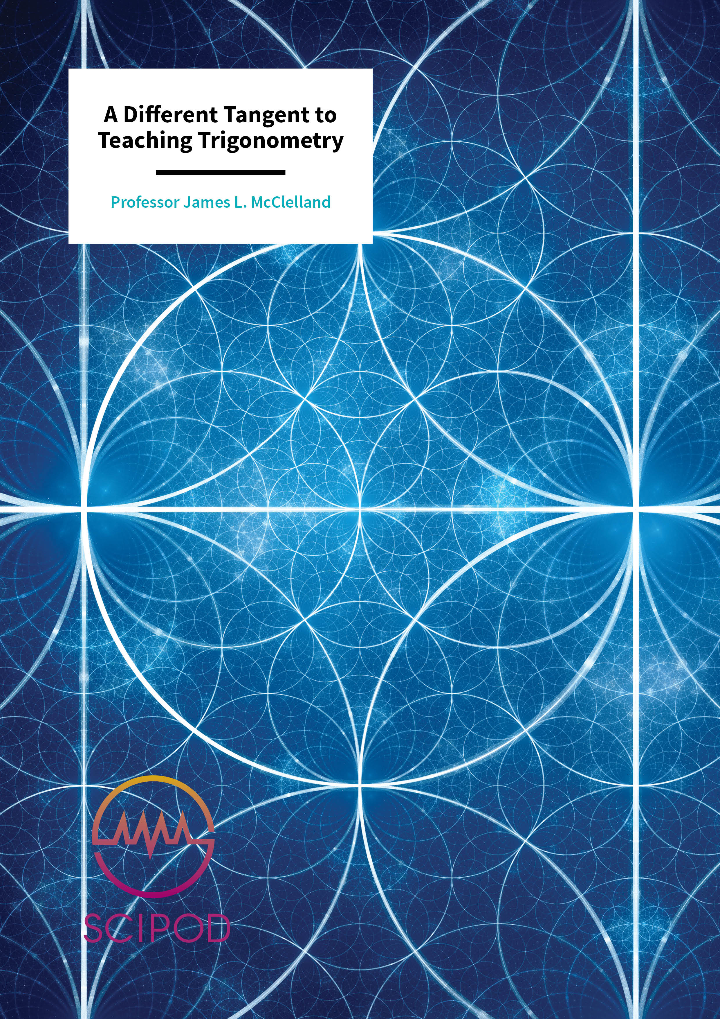 A Different Tangent to Teaching Trigonometry – Professor James L. McClelland, Stanford University