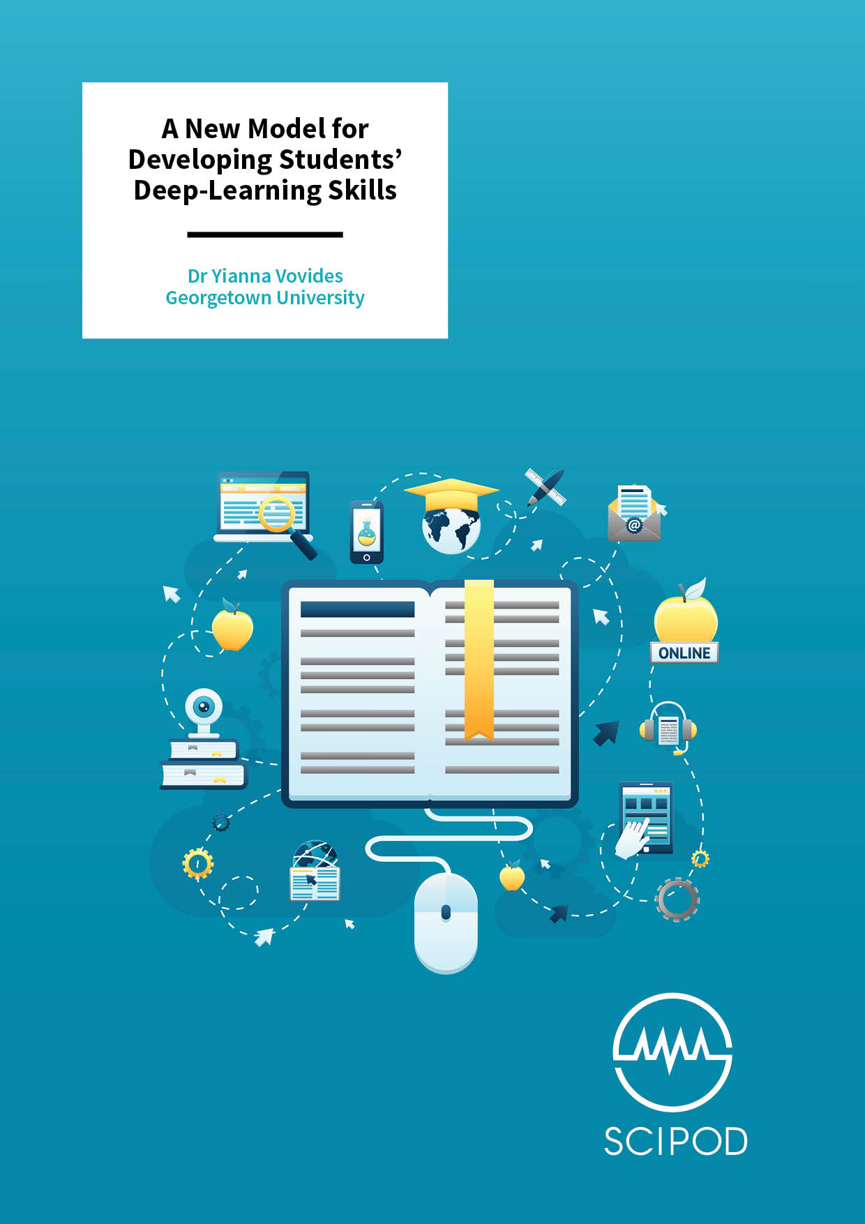 A New Model for Developing Students’ Deep-Learning Skills – Dr Yianna Vovides, Georgetown University