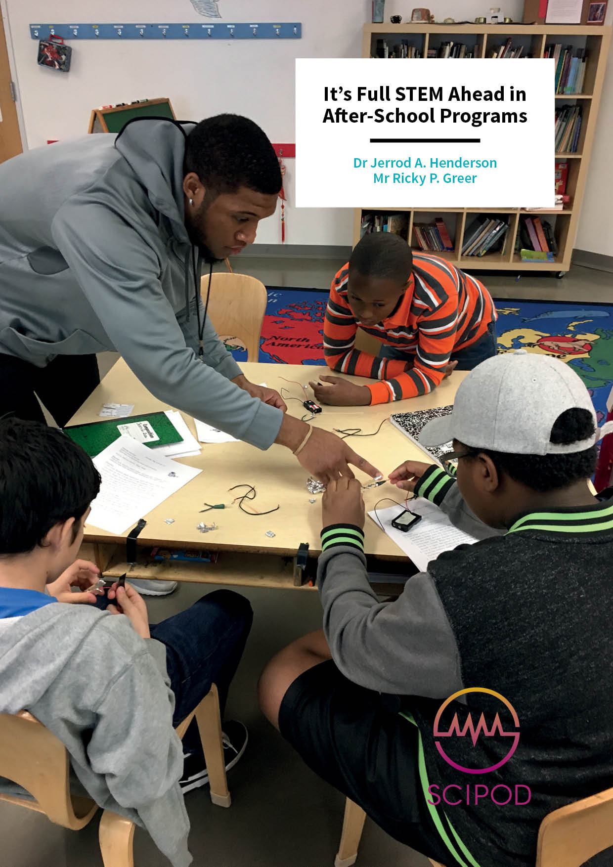 It’s Full STEM Ahead in After-School Programs – Dr Jerrod A. Henderson and Mr Ricky P. Greer, University of Houston