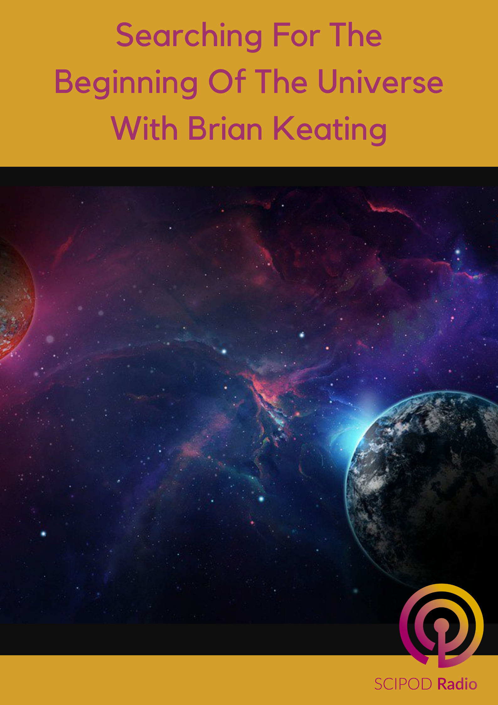 Searching For The Beginning Of The Universe With Brian Keating