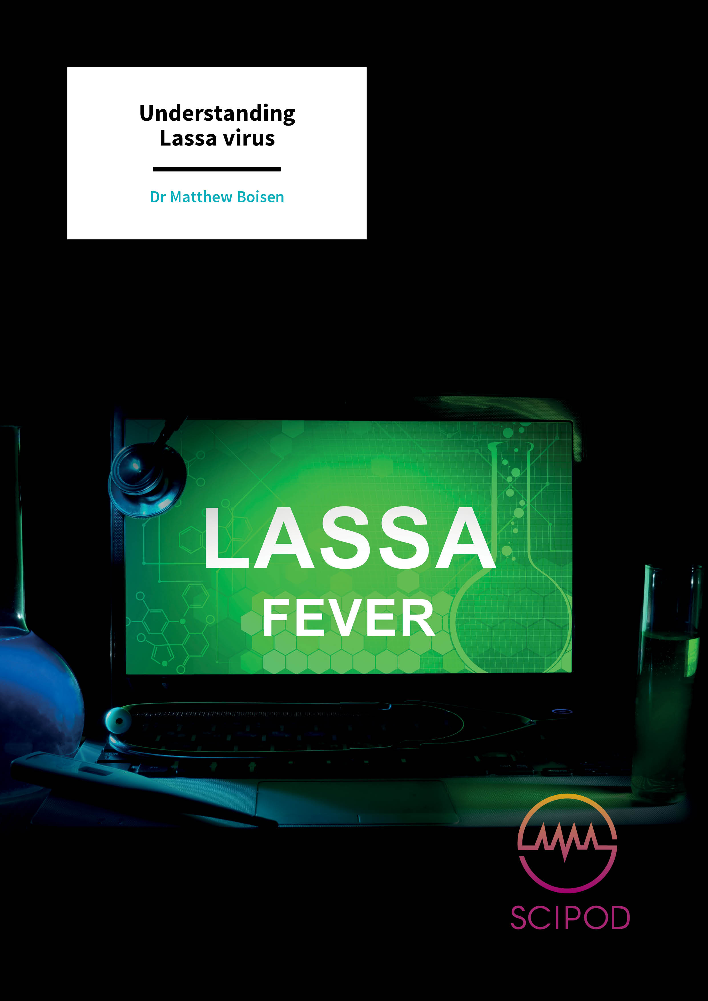 Understanding Lassa virus – Dr Matthew Boisen, Zalgen Labs