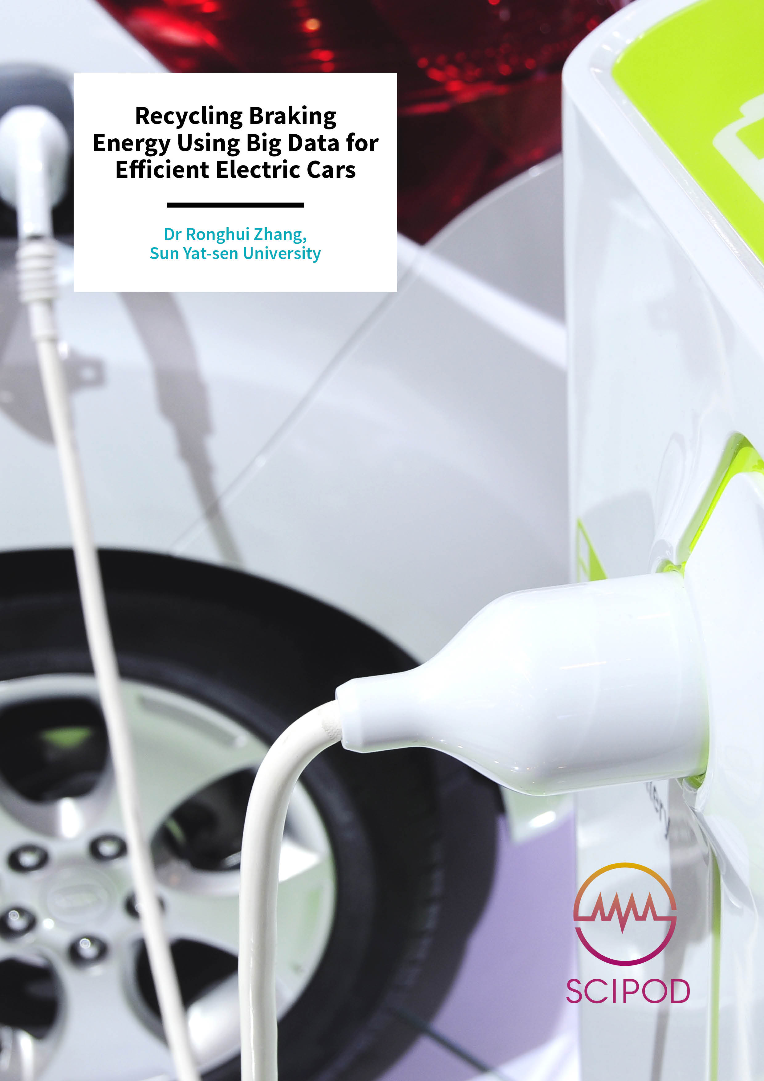 Recycling Braking Energy Using Big Data for Efficient Electric Cars – Dr Ronghui Zhang, Sun Yat-sen University