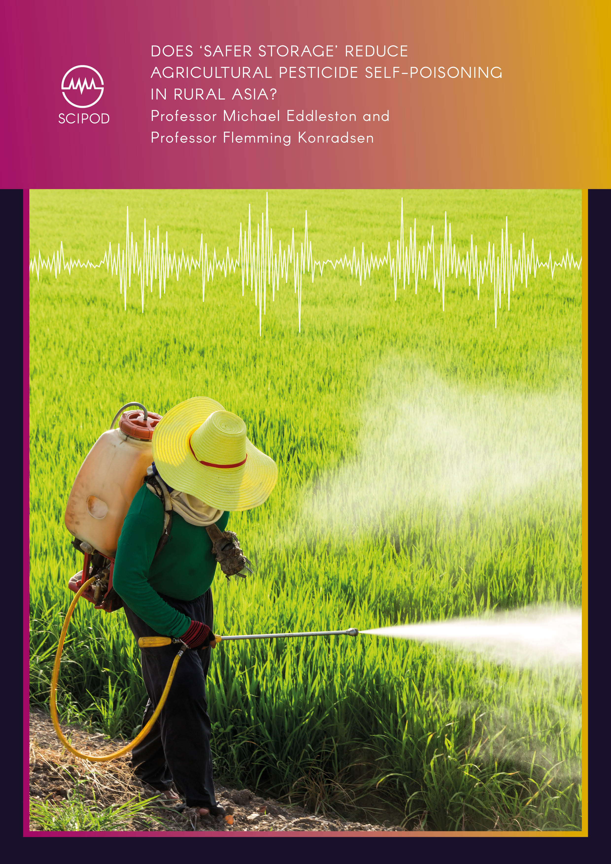 Does ‘Safer Storage’ Reduce Agricultural Pesticide Self-poisoning in Rural Asia? Professor Flemming Konradsen & Professor Michael Eddleston