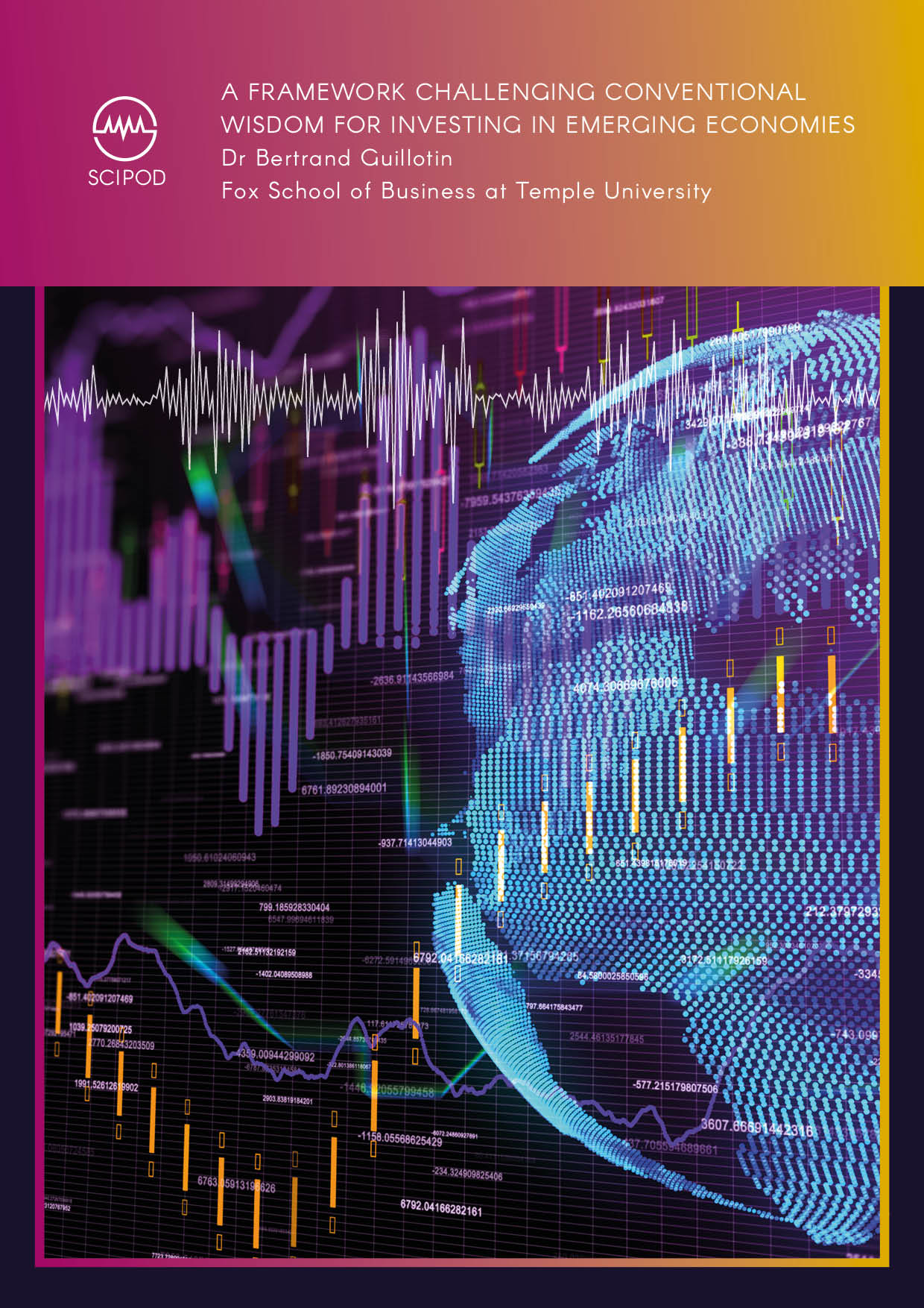 A Framework Challenging Conventional Wisdom for Investing in Emerging Economies – Dr Bertrand Guillotin, Fox School of Business at Temple University