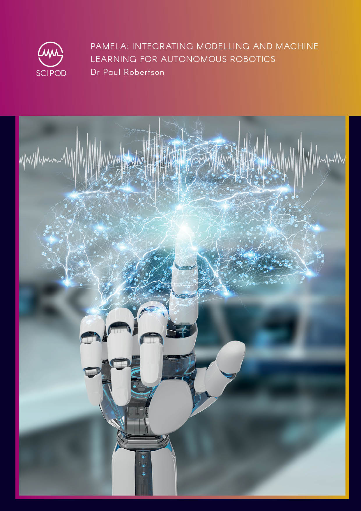 Integrating Modelling and Machine Learning for Autonomous Robotics – Dr Paul Robertson,  Dynamic Object Language Labs