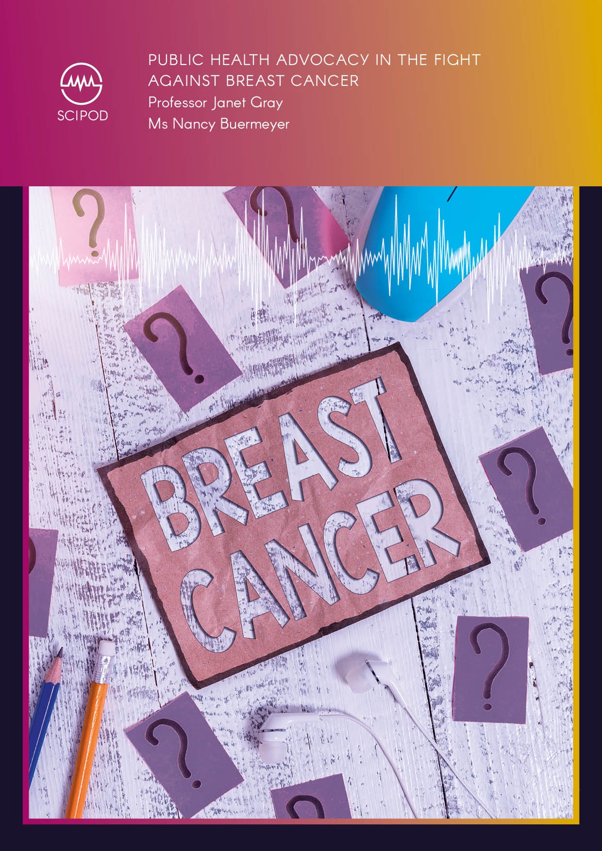 Public Health Advocacy in the Fight Against Breast Cancer – Professor Janet Gray and Nancy Buermeyer