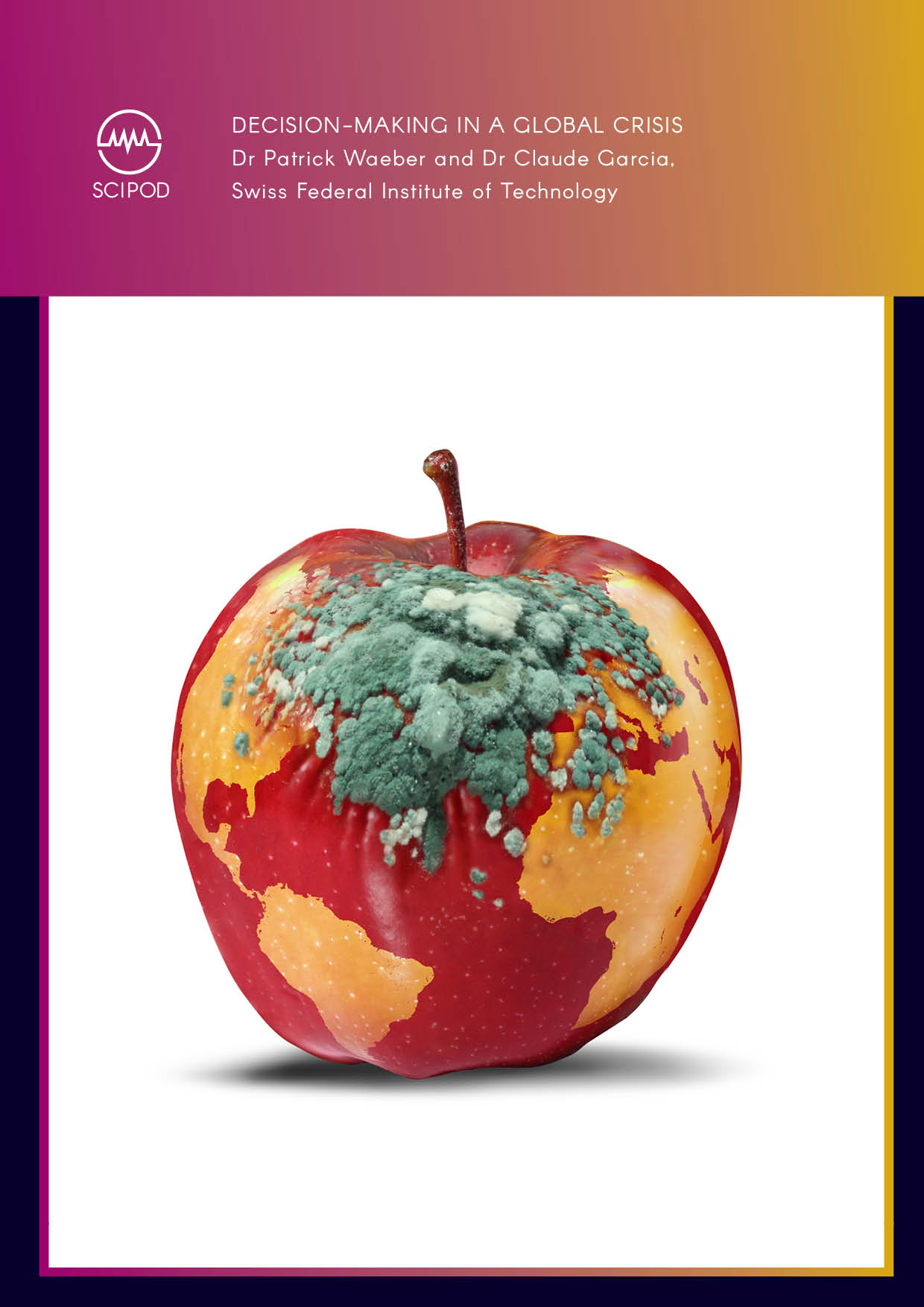 Decision-Making in a Global Crisis – Dr Patrick Waeber and Dr Claude Garcia, Swiss Federal Institute of Technology
