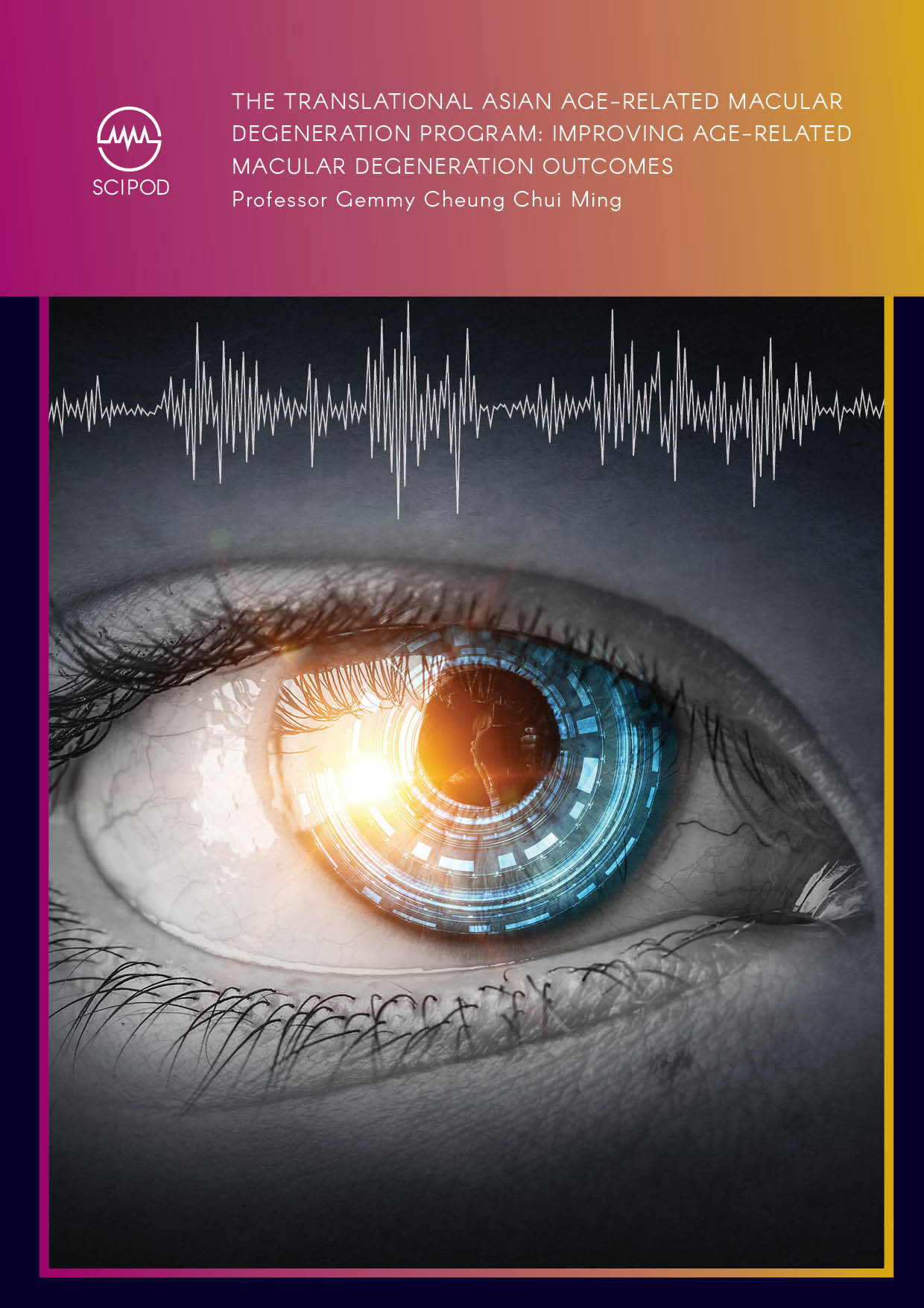 Professor Gemmy Cheung – The Translational Asian Age-related Macular Degeneration Program: Improving Age-related Macular Degeneration Outcomes