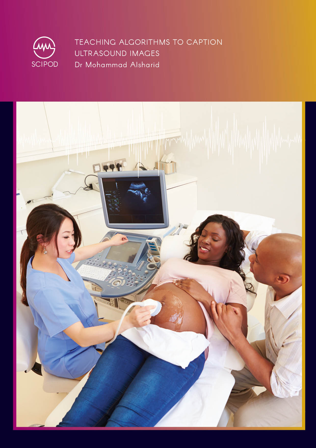 Teaching Algorithms to Caption Ultrasound Images | Dr Mohammad Alsharid