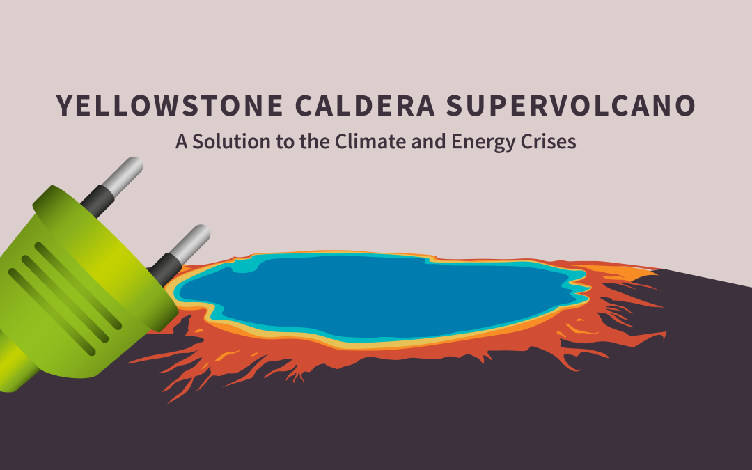 Dr Thomas Arciuolo | Dr Miad Faezipour – Yellowstone Caldera Supervolcano – A Solution to the Climate and Energy Crisis