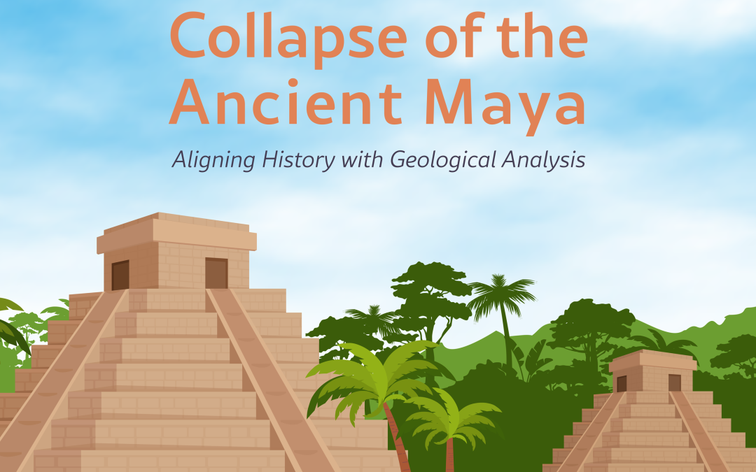 Dr Martín Medina-Elizalde | Collapse of the Ancient Maya Civilisation: Aligning History with Geological Analysis