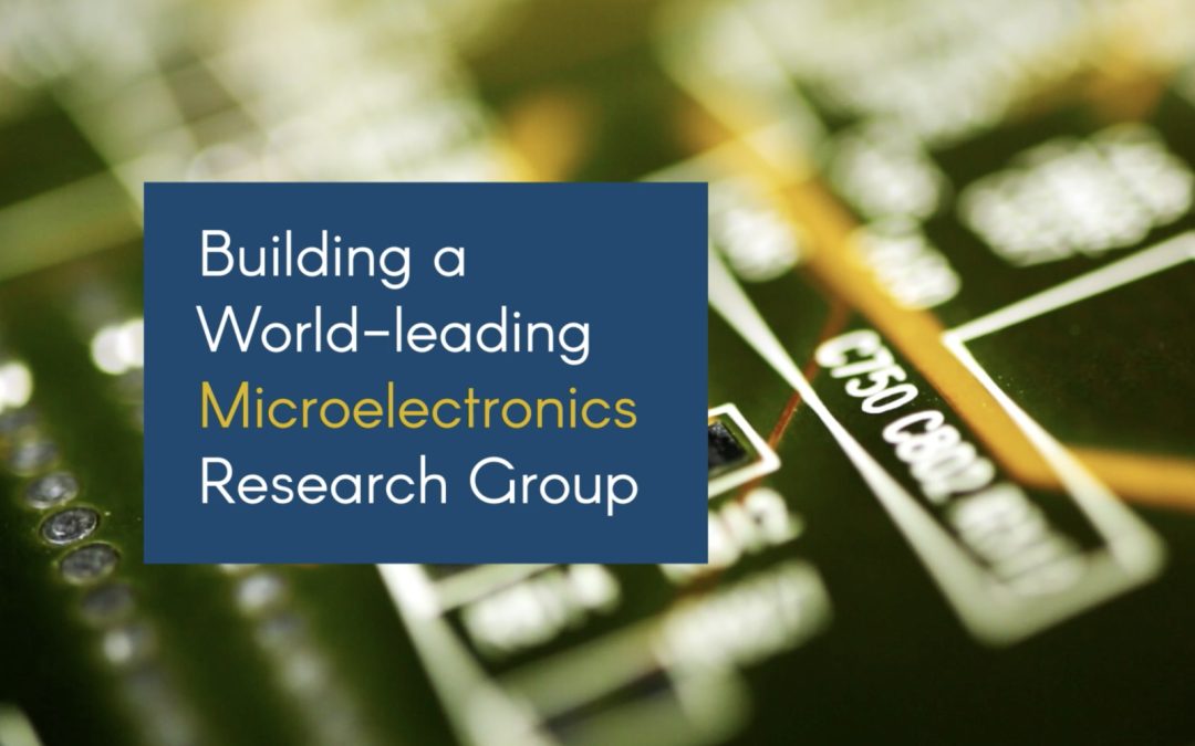 Building a World-leading Microelectronics Research Group